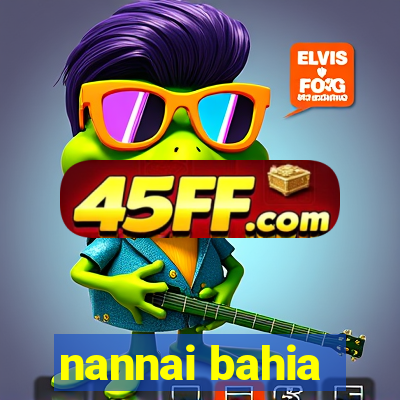 nannai bahia